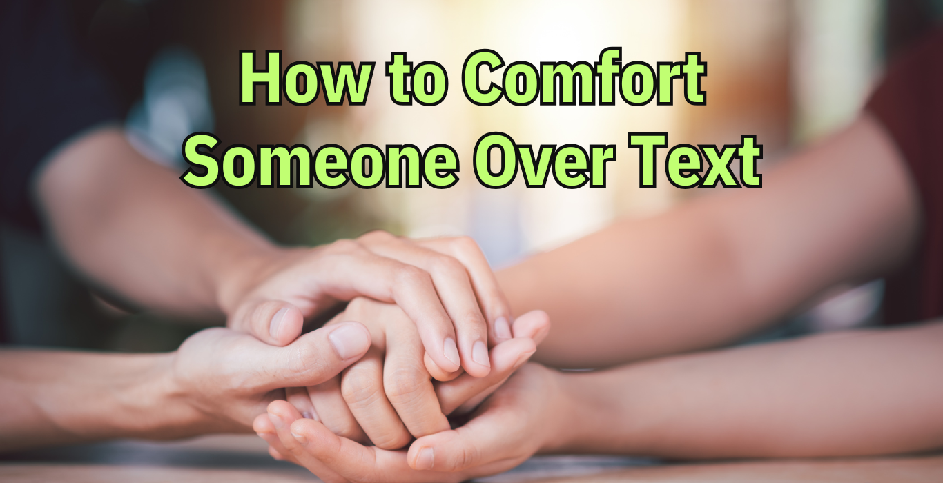 How to Comfort Someone Over Text